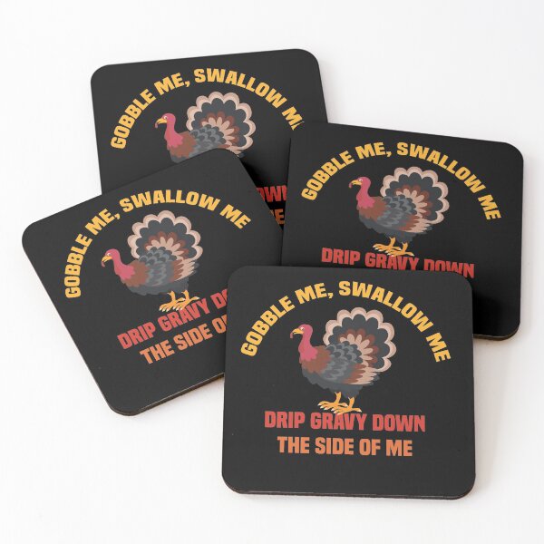 Item preview, Gobble Me Swallow Me Drip Gravy Down The Side of Me designed and sold by All in One  Design.