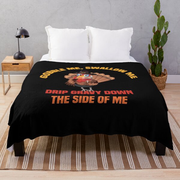 Item preview, Gobble Me Swallow Me Drip Gravy Down The Side of Me designed and sold by All in One Design.