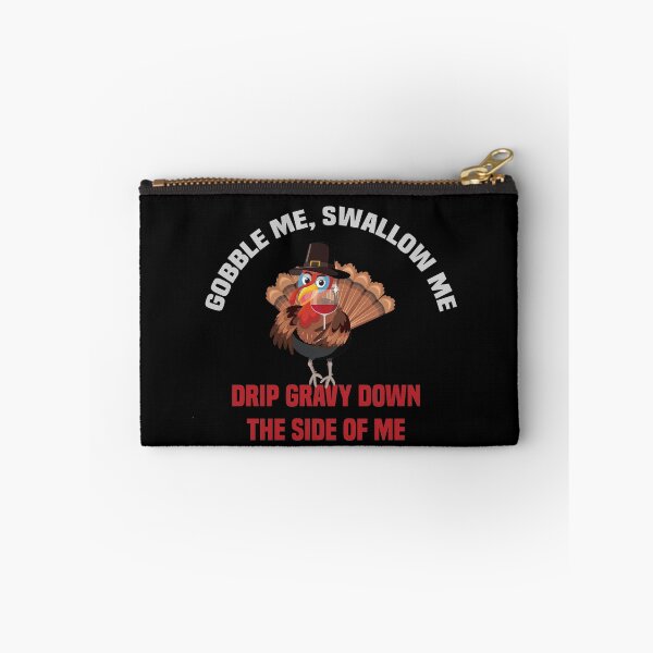 Item preview, Gobble Me Swallow Me Drip Gravy Down The Side of Me designed and sold by All in One  Design.