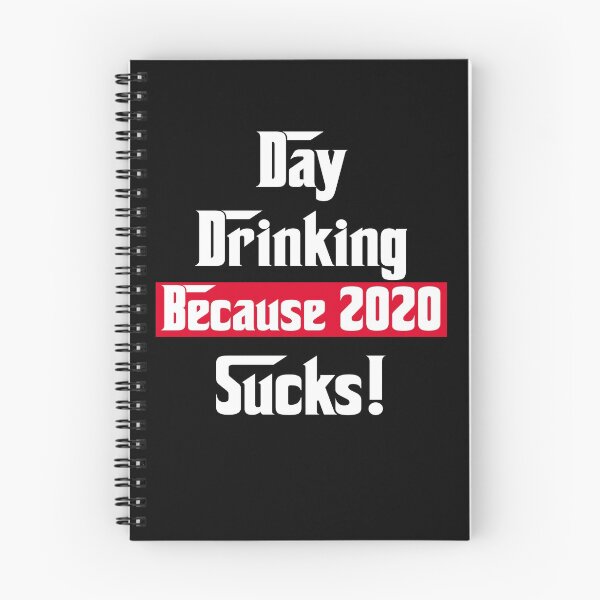 Item preview, Day Drinking Because 2020 Sucks designed and sold by Andrea Lina.