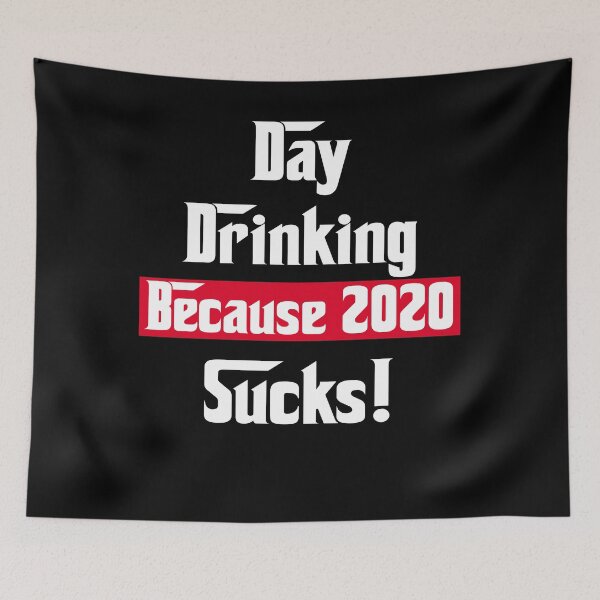 Item preview, Day Drinking Because 2020 Sucks designed and sold by Andrea Lina.