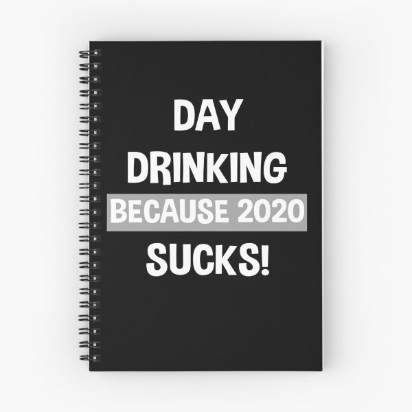 Item preview, Day Drinking Because 2020 Sucks designed and sold by Andrea Lina.