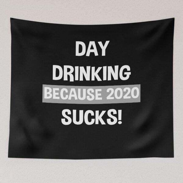 Item preview, Day Drinking Because 2020 Sucks designed and sold by Andrea Lina.