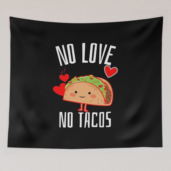 Item preview, No Love No Tacos designed and sold by ZenCloak.