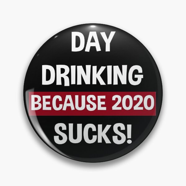 Item preview, Day Drinking Because 2020 Sucks designed and sold by Andrea Lina.