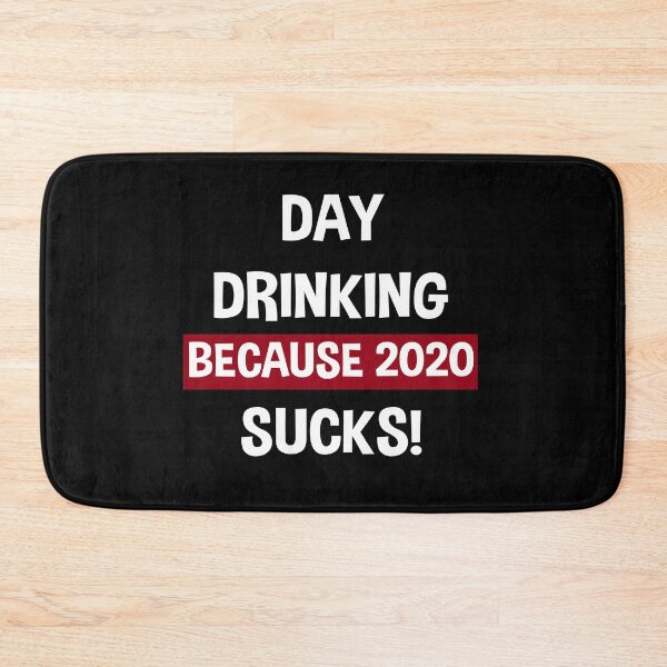 Item preview, Day Drinking Because 2020 Sucks designed and sold by Andrea Lina.