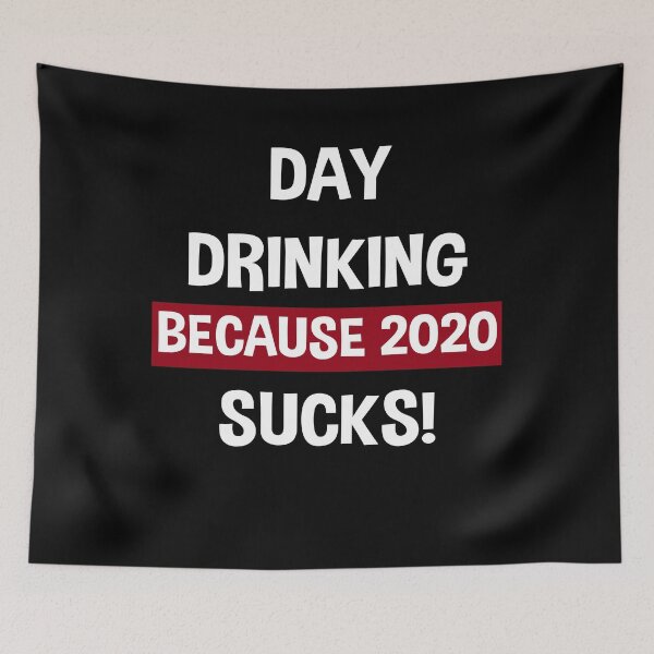 Item preview, Day Drinking Because 2020 Sucks designed and sold by Andrea Lina.