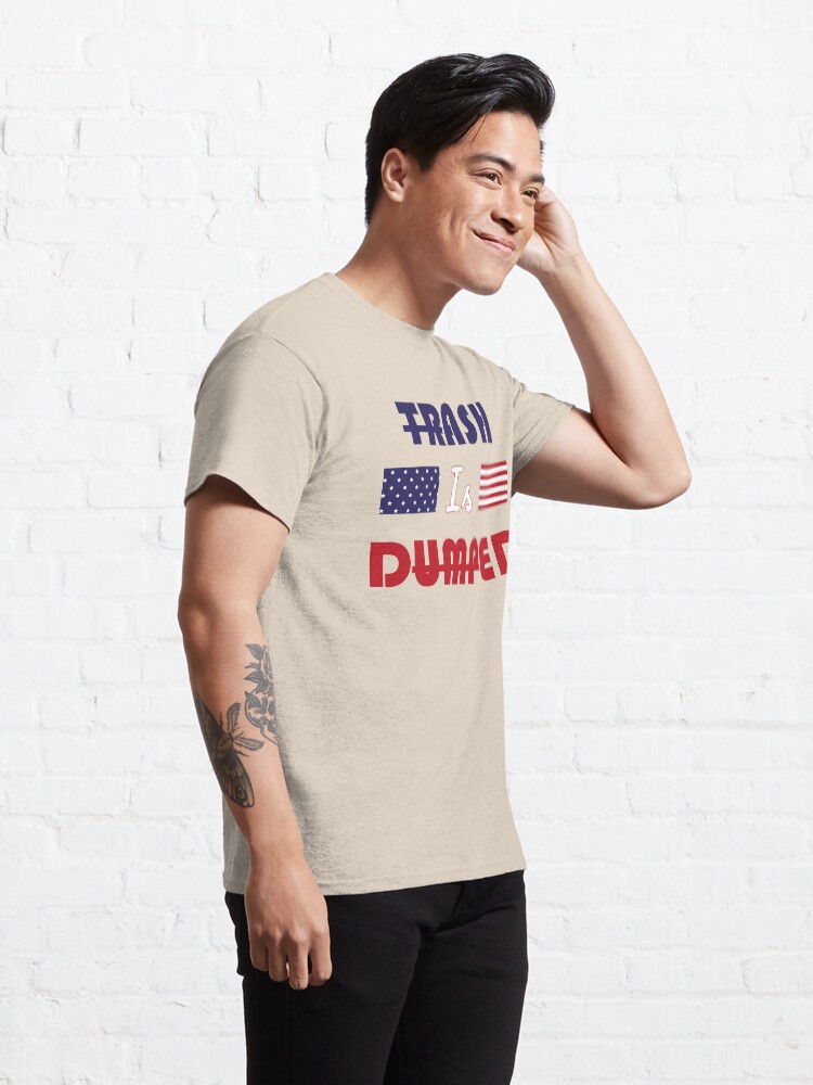 Alternate view of trash is dumped biden won Classic T-Shirt