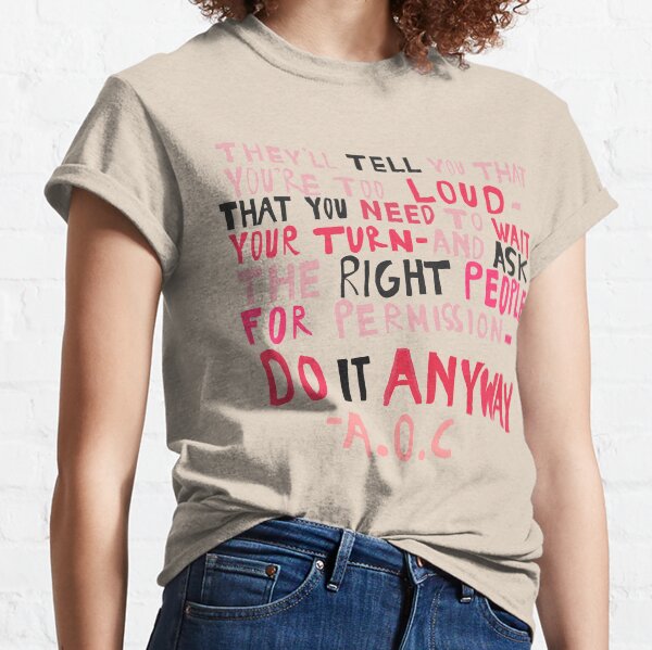 AOC do it Anyway Quote Classic T-Shirt