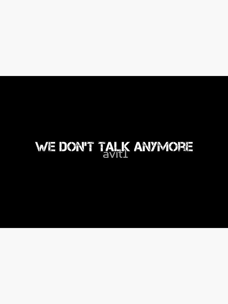 We Dont Talk Anymore Poster For Sale By Avit1 Redbubble