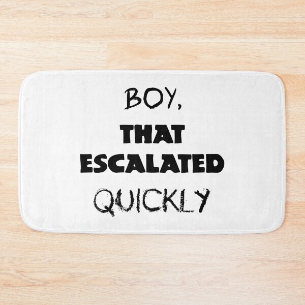 Item preview, Boy, that escalated quickly designed and sold by UDDesign.