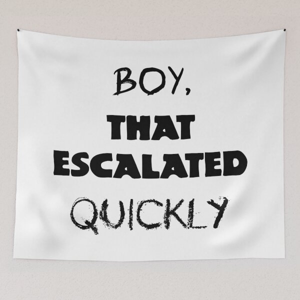 Item preview, Boy, that escalated quickly designed and sold by UDDesign.