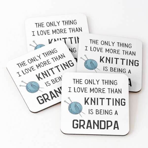 Item preview, The Only Thing I Love More Than Knitting Is Being A Grandpa designed and sold by Knitterty.
