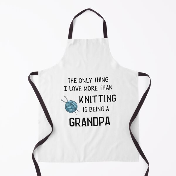Item preview, The Only Thing I Love More Than Knitting Is Being A Grandpa designed and sold by Knitterty.