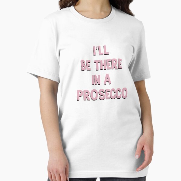Item preview, ill be there in a prosecco  designed and sold by TANMIRET ⭐️⭐️⭐️⭐️⭐️.