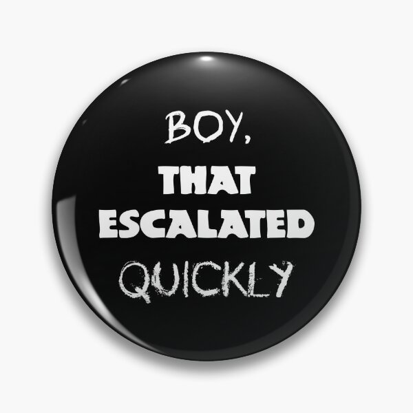 Item preview, Boy, that escalated quickly designed and sold by UDDesign.