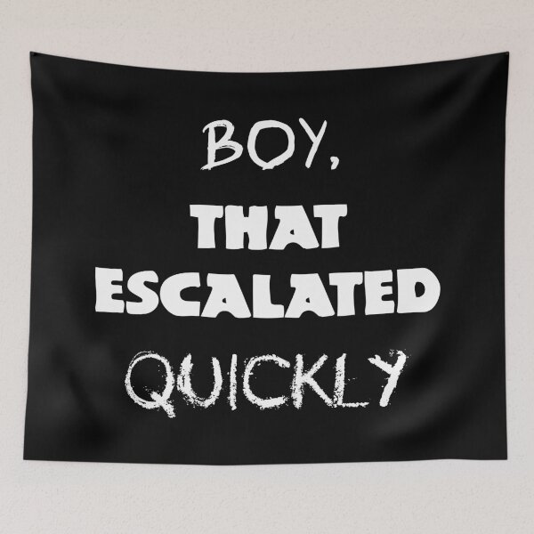 Item preview, Boy, that escalated quickly designed and sold by UDDesign.