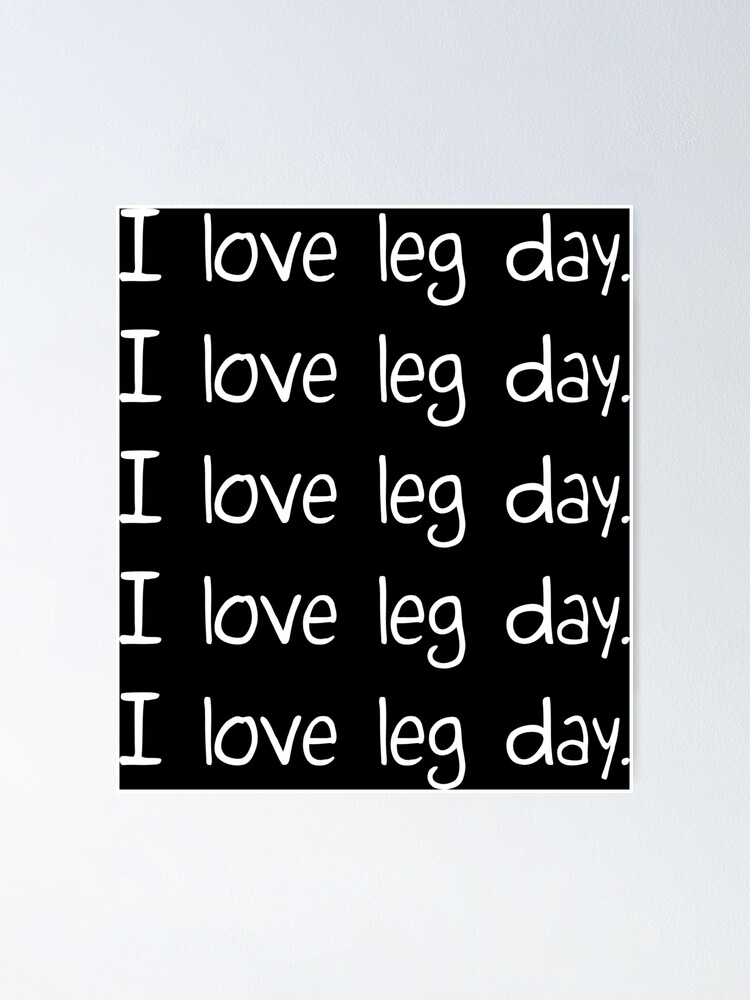 I love leg day Poster