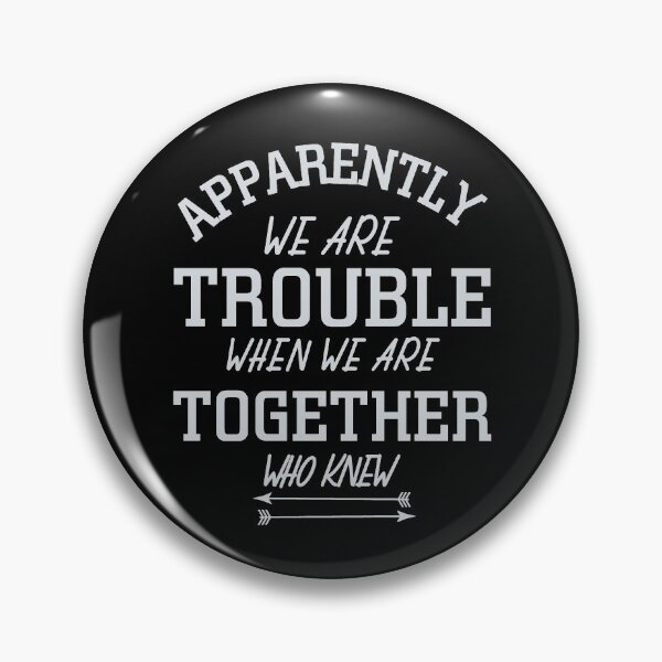Item preview, Apparently we’re trouble when we’re together designed and sold by Monkey204.