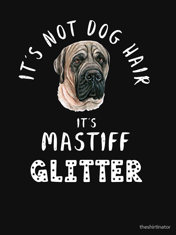 It's Not Dog Hair It's English Mastiff Glitter T-Shirt It's Not Dog Hair It's English Mastiff Glitter T-Shirt