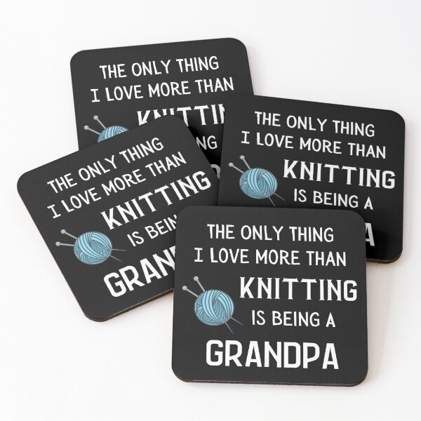 Item preview, The Only Thing I Love More Than Knitting Is Being A Grandpa designed and sold by Knitterty.