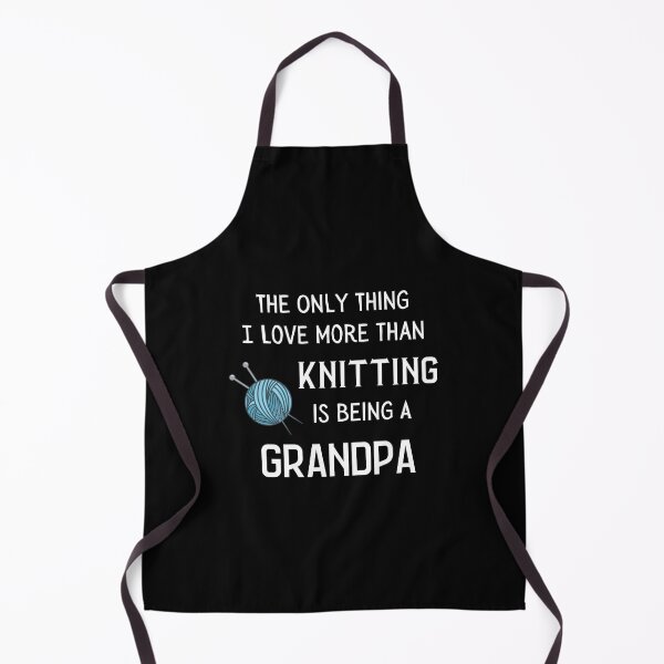 Item preview, The Only Thing I Love More Than Knitting Is Being A Grandpa designed and sold by Knitterty.