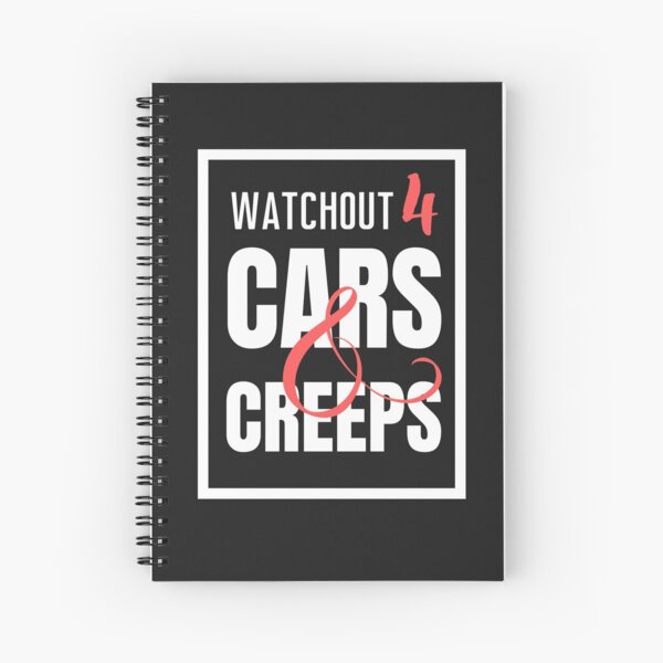 WATCHOUT FOR CARS AND CREEPS TSHIRT AND MERCH Spiral Notebook