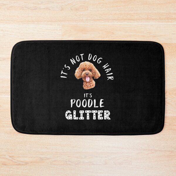 Item preview, It's not dog hair it's POODLE glitter funny dog quote designed and sold by theshirtinator.