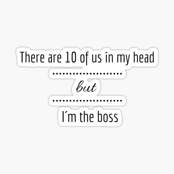 There are 10 of us in my head Sticker