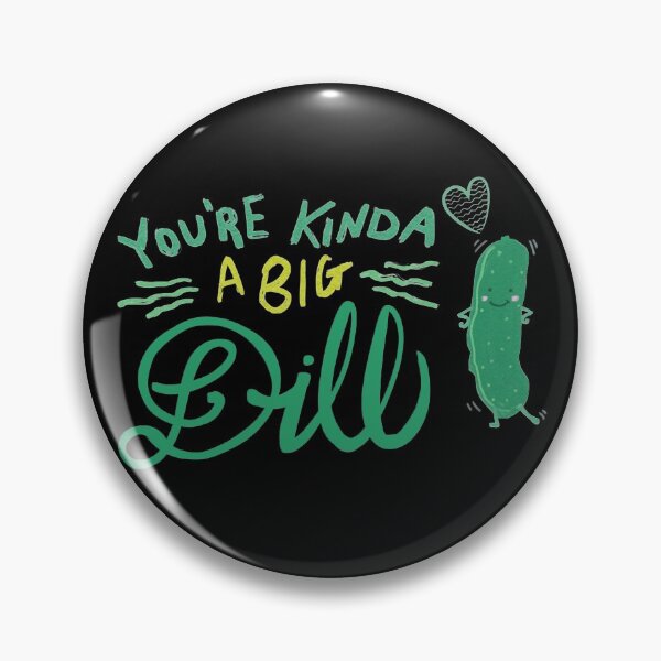 Item preview, You're kinda big dill designed and sold by ElenaDanilo.