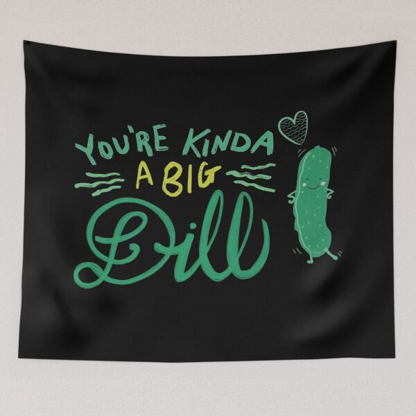 Item preview, You're kinda big dill designed and sold by ElenaDanilo.