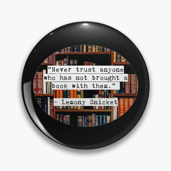 Item preview, Never trust anyone who has not brought a book with them, Lemony Snicket quote designed and sold by avit1.