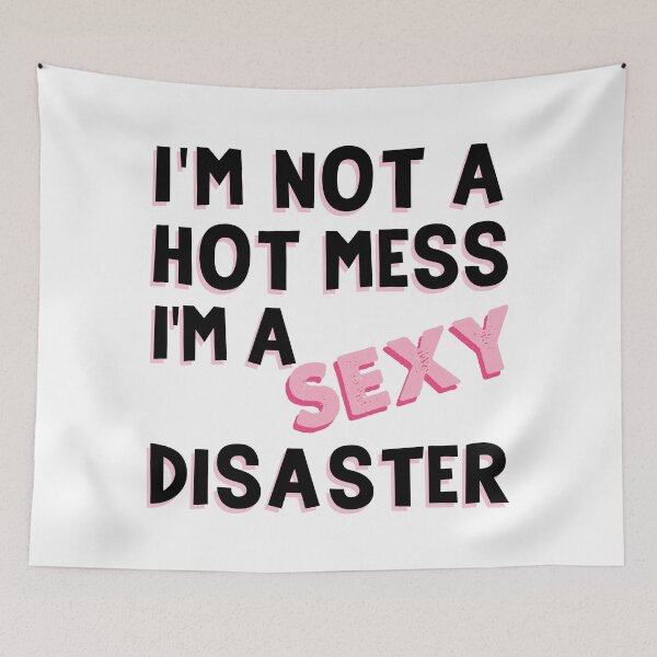 Item preview,  I'M NOT A HOT MESS I'M A SEXY DISASTER designed and sold by TANMIRET ⭐️⭐️⭐️⭐️⭐️.