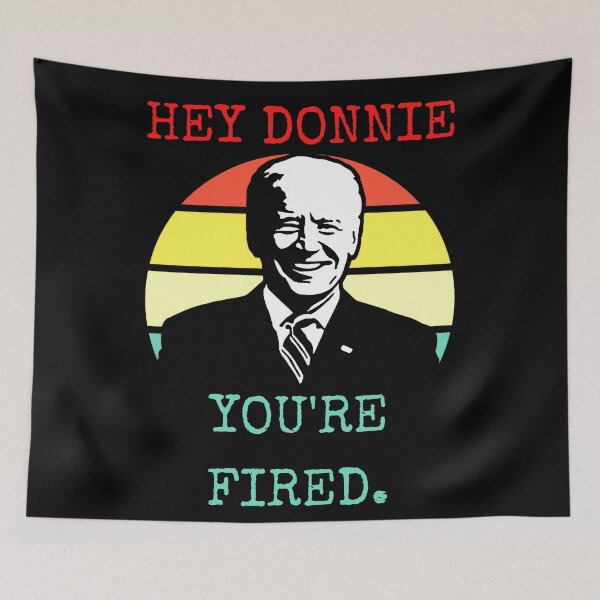Item preview, Hey Donnie You're Fired Funny Joe Biden Election 2020 designed and sold by RKSDesigns.