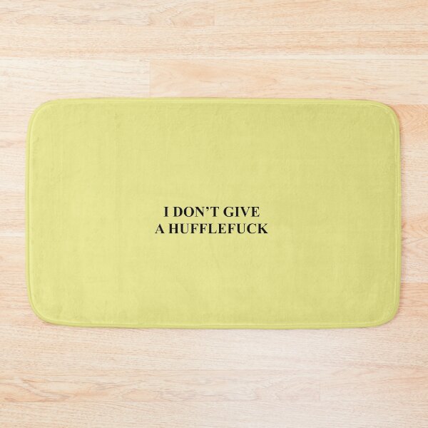 Item preview, I DONT GIVE A HUFFLEFUCK designed and sold by FINEHABIT.