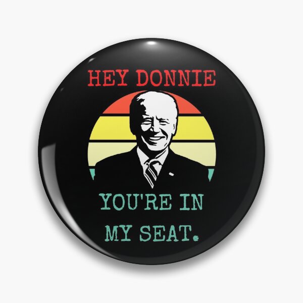Item preview, Copy of Hey Donnie You're In My Seat Joe Biden Election 2020 designed and sold by RKSDesigns.