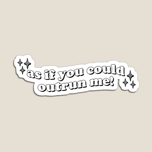 Item preview, as if you could outrun me designed and sold by honeydesigns.