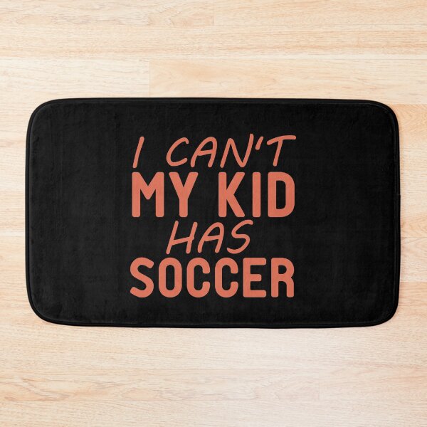 Item preview, I Can't My Kid Has Soccer designed and sold by StoreDay.