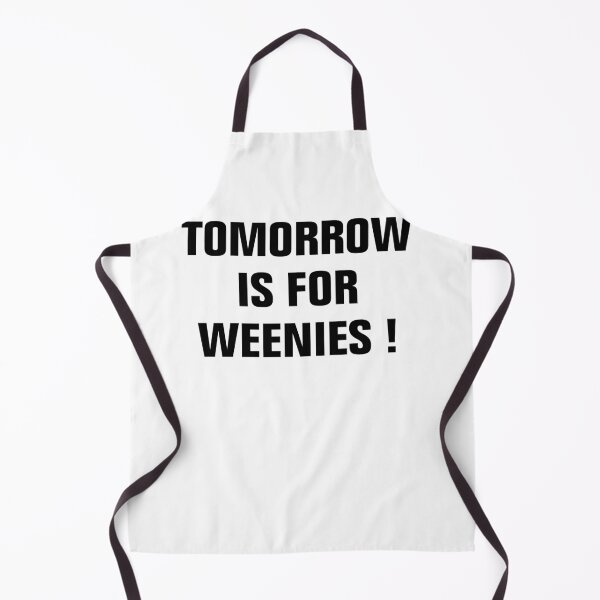 Item preview, Tomorrow is for Weenies designed and sold by Andrea Lina.