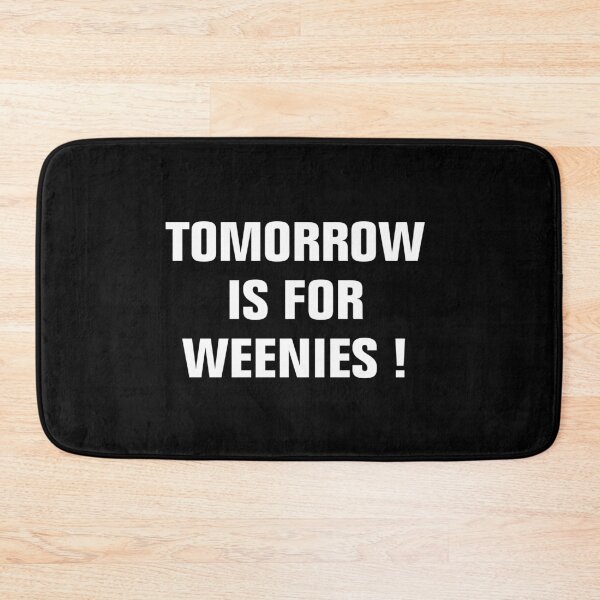 Item preview, Tomorrow is for Weenies designed and sold by Andrea Lina.