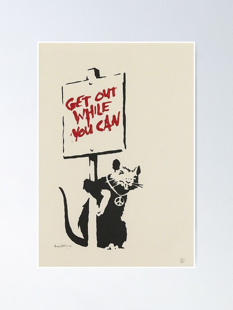 Banksy Get Out While You Can Rat Poster for Sale by WE-ARE-BANKSY