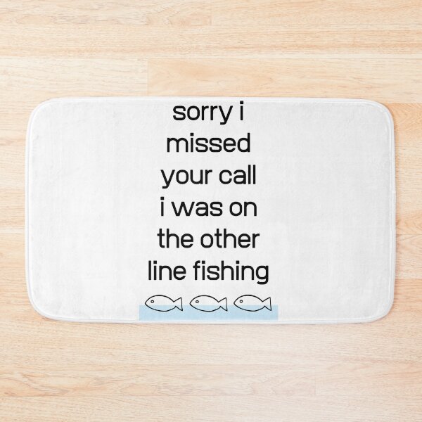 Item preview, Sorry I Missed Your Call I Was On The Other Line Fishing Funny Fishing Quote designed and sold by BECOOOL.