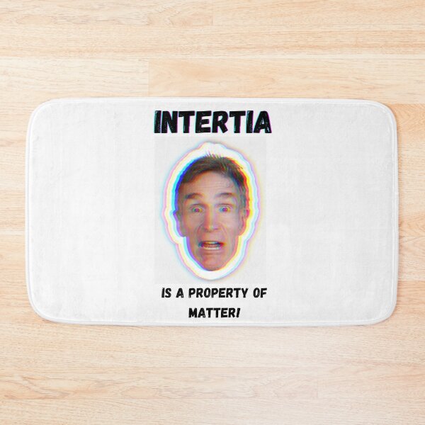 Item preview, Inertia is a Property of Matter! designed and sold by debalicous.