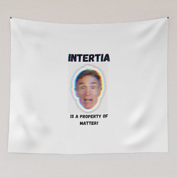 Item preview, Inertia is a Property of Matter! designed and sold by debalicous.