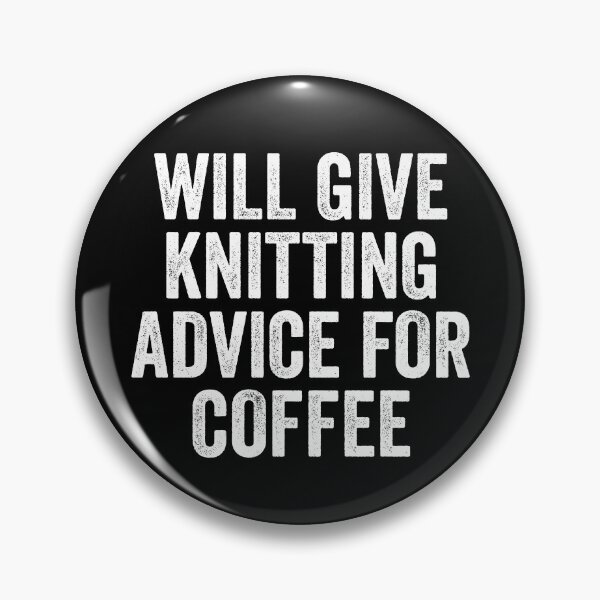 Item preview, Will Give Knitting Advice For Coffee designed and sold by kamrankhan.