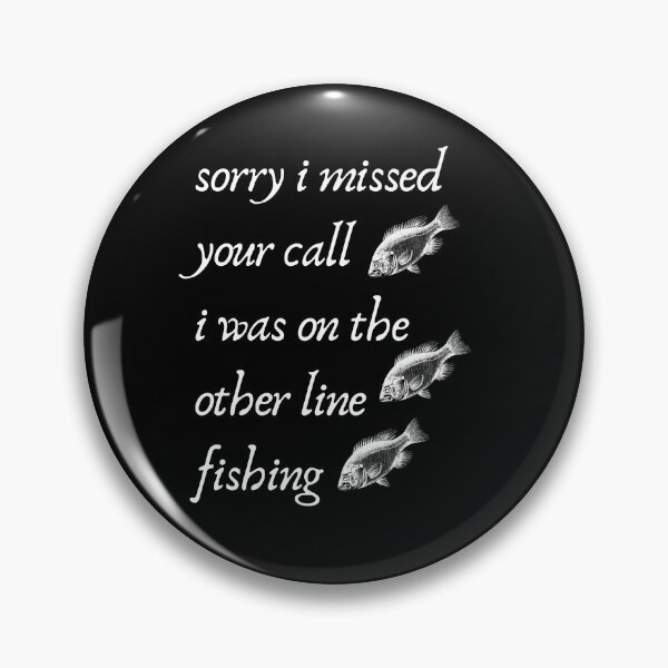 Item preview, Sorry I Missed Your Call I Was On The Other Line Fishing Funny Fishing Quote designed and sold by BECOOOL.