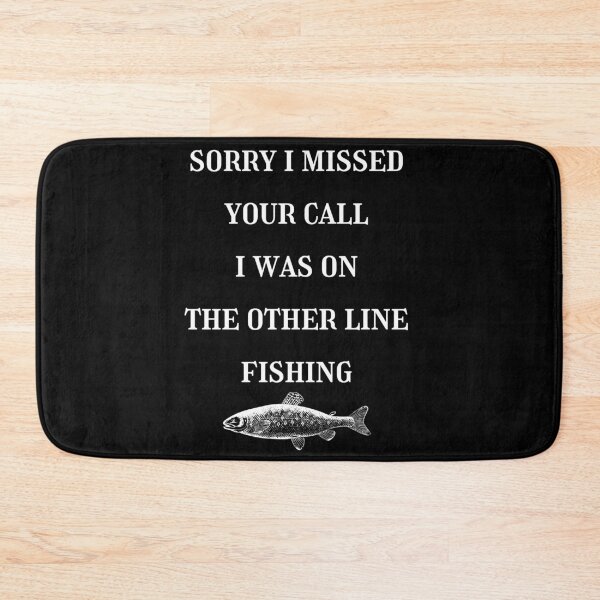 Item preview, Sorry I Missed Your Call I Was On The Other Line Fishing Funny Fishing Quote designed and sold by BECOOOL.
