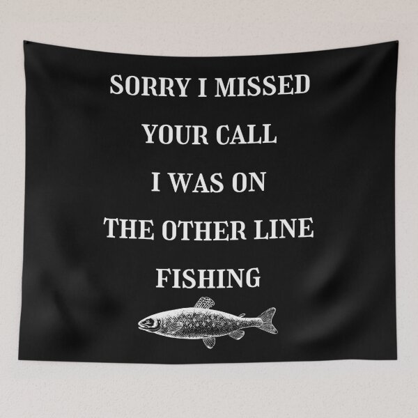 Item preview, Sorry I Missed Your Call I Was On The Other Line Fishing Funny Fishing Quote designed and sold by BECOOOL.