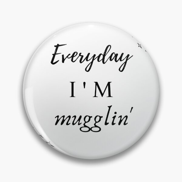 Item preview, Everyday I'm Mugglin Quote designed and sold by NelBo.