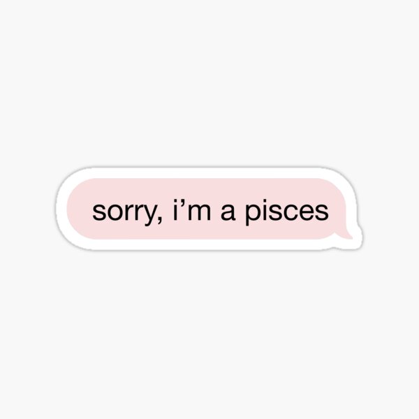 sorry, I'm a pisces pink text Sticker